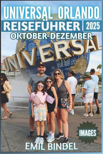 Universal Orlando Reiseführer 2025: Übertrifft alle Erwartungen: Clevere Planung, Insidertipps und unvergessliche Erlebnisse – umfassend illustriert mit atemberaubenden Bildern.
