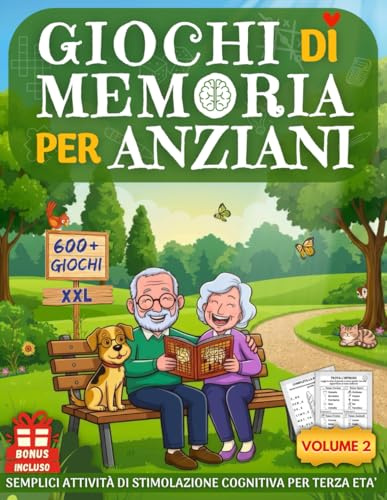 GIOCHI DI MEMORIA PER ANZIANI 2: Libro 600+ Nuovi Giochi ed Esercizi XXL per Demenza Senile e Alzheimer – Semplici Attività di Stimolazione Cognitiva con Caratteri Grandi per Terza Età
