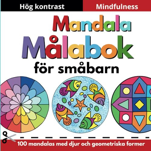Mindful mandalas målarbok för småbarn: Färgläggningsbok med hög kontrast, mindfulness målarbok för barn 3-8 år, 100 mandalas med djur och geometriska former