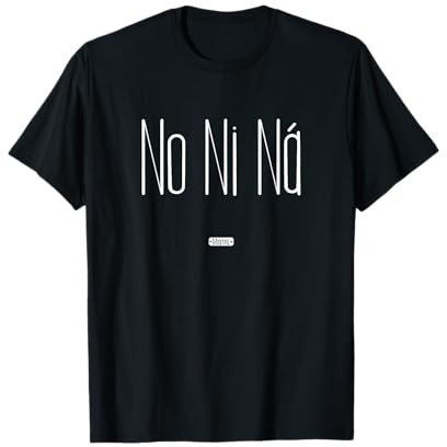 No Ni Ná - Miarma Camiseta