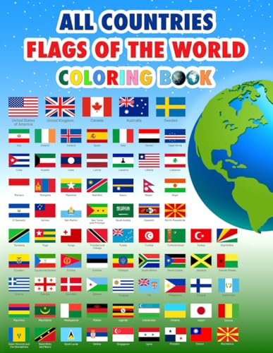 All Countries Flags of The World Coloring Book.: A Global Adventure In Flags for Kids And Teens.