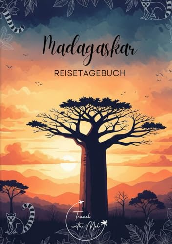 Madagaskar Reisetagebuch: Reisejournal - Plane deinen Afrika Urlaub. Notizbuch zum Ausfüllen deiner schönsten Reiseerinnerungen und Highlights! Perfekt als Geschenk für Reisende und Weltenbummler