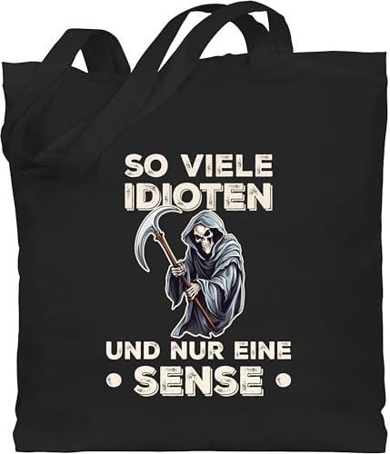 Shirtracer Baumwolltasche - Statement Taschen - So viele Idioten und nur eine Sense - Lustiger Sarkastischer Spruch - Unisize - Schwarz - statements baumwolltaschen sprüche beutel tasche