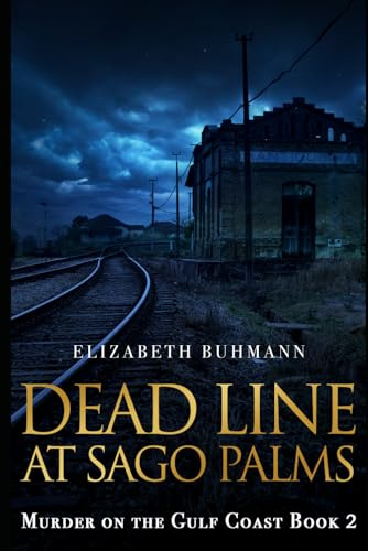 DEAD LINE AT SAGO PALMS: Murder on the Gulf Coast ~ Book 2