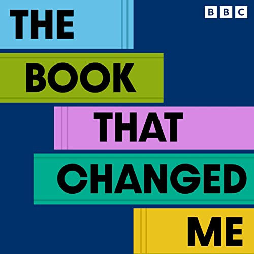 The Book That Changed Me: 20 Essays on Influential Literature: A BBC Radio 3 Collection