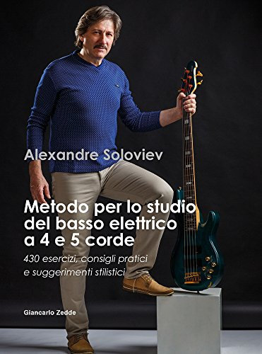 Metodo per lo studio del basso elettrico a 4 e 5 corde. 430 esercizi, consigli pratici e suggerimenti stilistici.