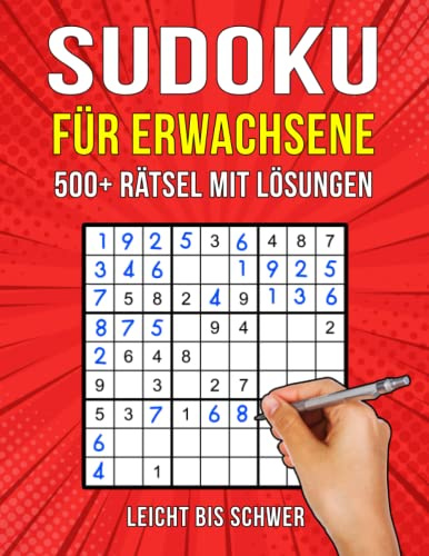 Sudoku Rätsel für Erwachsene: 500+ Soduko Rätsel mit Lösungen - Leicht bis Schwer