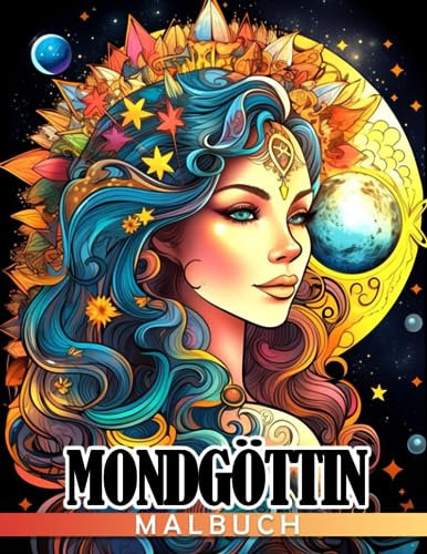 Mondgöttin Malbuch: Schöne Mädchen Ausmalbilder mit lebendigen Illustrationen für Erwachsene zum Spaß haben und Entspannen | Ideales Geschenk zum Geburtstag