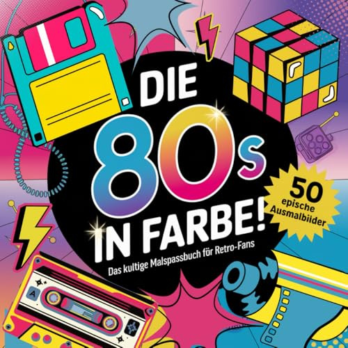 Die 80's in Farbe: Das kultige Malspaßbuch mit 50 epischen Ausmalbildern und witzigen Fun-Facts für alle Retro-Fans!