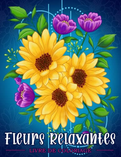 Fleurs Relaxantes: Livre de coloriage pour adultes avec des motifs floraux, des bouquets, des couronnes et diverses décorations.