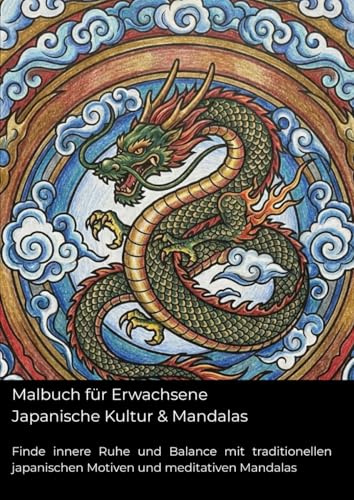Malbuch für Erwachsene Japanische Kultur & Mandalas: Finde innere Ruhe und Balance mit traditionellen japanischen Motiven und meditativen Mandalas