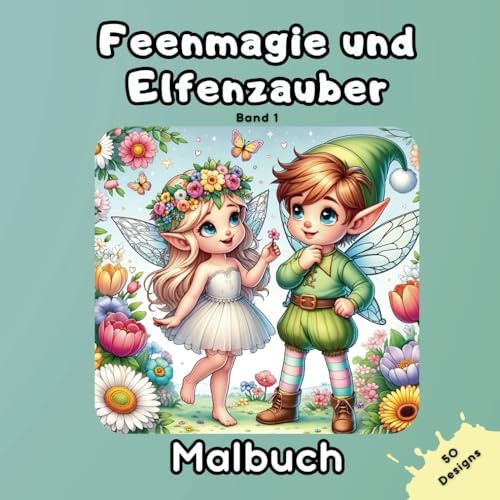 Feenmagie und Elfenzauber: Ein magisches Malbuch für kleine Künstler