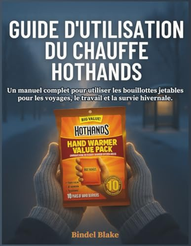 Guide utilisateur du chauffe HotHands: Un manuel complet pour utiliser les bouillottes jetables pour les voyages, le travail et la survie hivernale.
