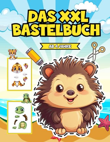 Das XXL Bastelbuch ab 4 Jahre: Unterhaltsames ausschneidebuch ab 4 jahre mit Scherenführerschein