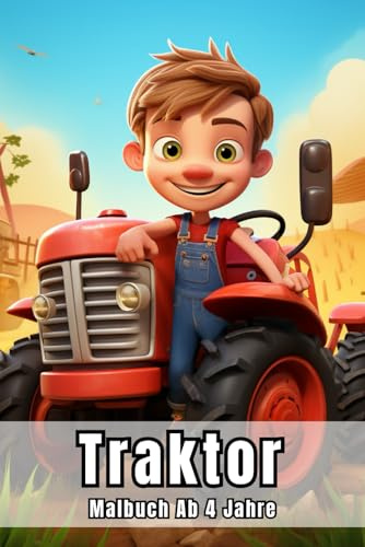 Traktor Malbuch Ab 4 Jahre: 50 kreative Motive mit Traktoren für junge Malfreunde, ideal für Kinder zum Entspannen und Ausmalen.