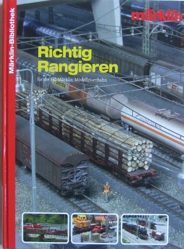 Märklin-Bibliothek: Richtig Rangieren für die H0-Märklin-Modelleisenbahn