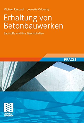 Erhaltung von Betonbauwerken: Baustoffe und ihre Eigenschaften