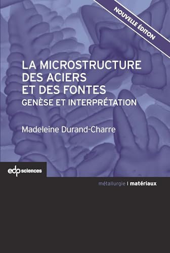 La microstructure des aciers et des fontes: Genèse et interprétation (Matériaux) (French Edition)
