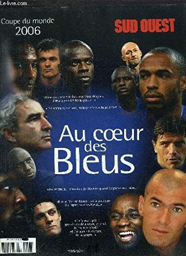 LA DEPECHE DU MIDI HORS SERIE - COUPE DU MONDE 2006 - AU COEUR DES BLEUS