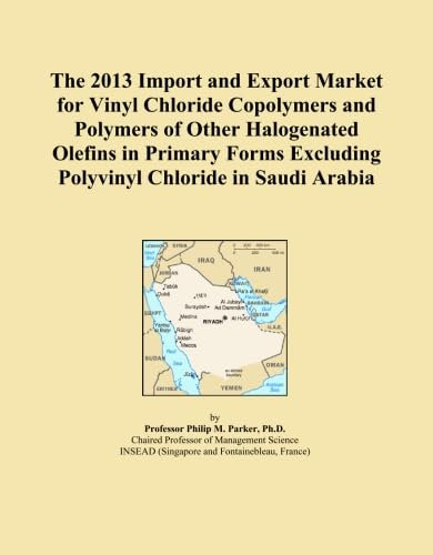 The 2013 Import and Export Market for Vinyl Chloride Copolymers and Polymers of Other Halogenated Olefins in Primary Forms Excluding Polyvinyl Chloride in Saudi Arabia
