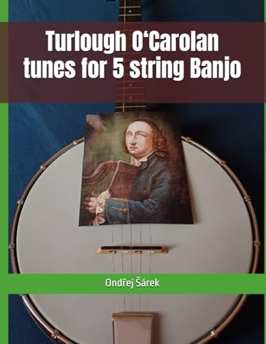 Turlough O‘Carolan tunes for 5 string Banjo