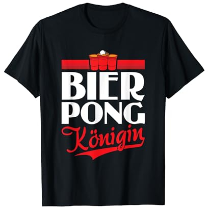 Bier Pong Königin - Bierpong Saufen Bier Pong Saufspiel T-Shirt