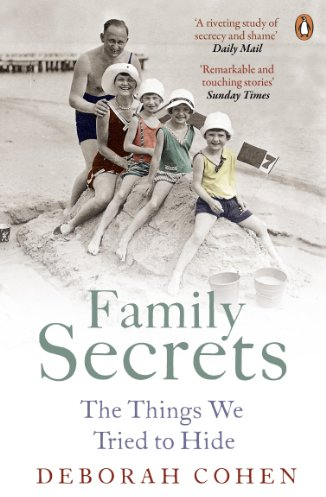 Family Secrets: The Things We Tried to Hide (Themes In British Social History)