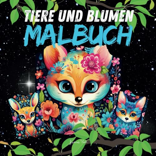 Tiere und Blumen Malbuch: 50 hochwertige Malvorlagen mit wunderschönen Tier- und Blumenmotiven, für kleine Tierfreunde und Naturliebhaber (Tiere und Blumen – Malbücher für Mutter und Kind)
