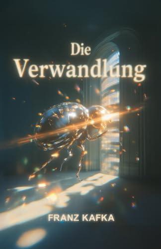 Die Verwandlung -: Illustrierte Klassiker-Ausgabe von Franz Kafka: Mit neu gestalteten Illustrationen (Farben der klassischen Literatur)