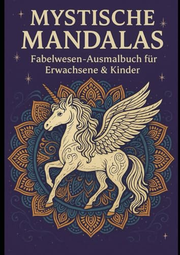 Mystische Mandalas: Fabelwesen-Ausmalbuch für Erwachsene & Kinder