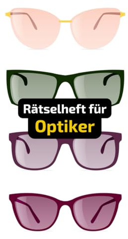 Ein Kreuzworträtsel-Buch für Optiker / Augenoptiker mit vielen Begriffen aus dem Berufsalltag.: Tolles Geschenk: Rätsel und Knobelei in einem Kreuzworträtselheft für Augenoptiker.