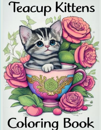 Teacup Kittens Coloring Book: Immerse yourself in the world of adorable teacup kittens with this charming coloring book.
