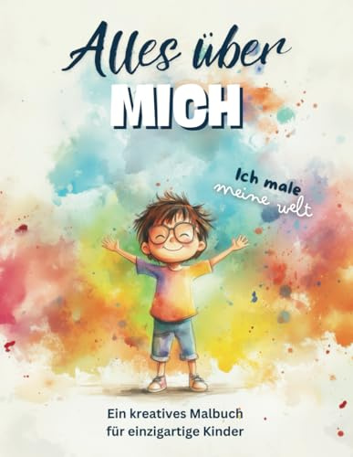 Alles über mich: Ich male meine Welt. Ein interaktives Malbuch für Kinder ab 5 Jahren.