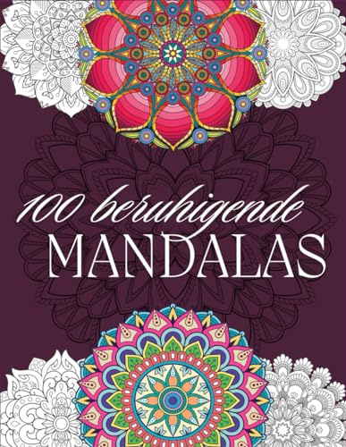 100 beruihgende Mandalas: für Erwachsene