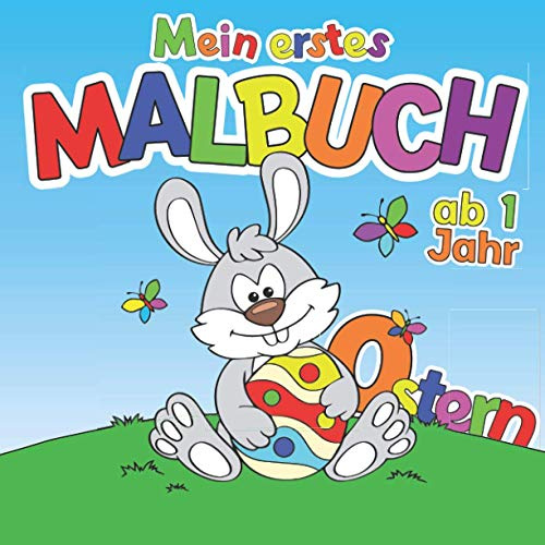 Mein erstes Malbuch Ostern Ab 1 Jahr: Ostermalbuch zum Malen und Lernen erster Ostergegenstände mit Osterhase, Ostereiern, Osterküken und vielen mehr | Osterbuch für Kinder
