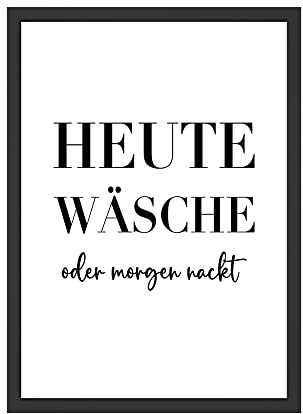 WBdesignz Heute Wäsche oder Morgen nackt Lustiger Spruch Bild Badezimmer Poster Waschkeller Schlafzimmer Haushalt Dekoration Witzig (ohne Rahmen)