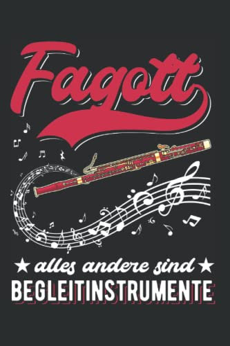 Fagott Notizbuch: Fagott Alles andere sind Begleitinstrumente / 6x9 Zoll / 120 karierte Seiten