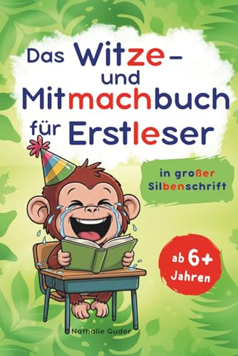 Das Witze- und Mitmachbuch für Erstleser – Mit farbiger und großer Silbenschrift sicher lesen!: Perfekt für Leseanfänger, zum Lachen und Mitmachen für Kinder ab 6 Jahren (1. Klasse)