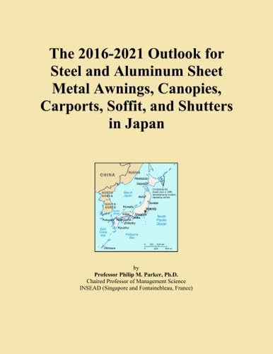 The 2016-2021 Outlook for Steel and Aluminum Sheet Metal Awnings, Canopies, Carports, Soffit, and Shutters in Japan