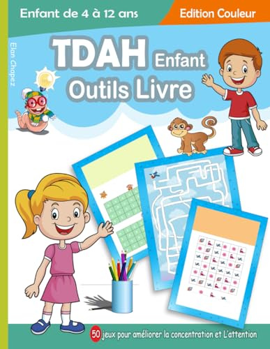 TDAH Enfant Outils Livre: 50 Jeux Pour Améliorer La Concentration et L'attention | jeux pour enfant TDAH - enfant de 4 à 12 ans