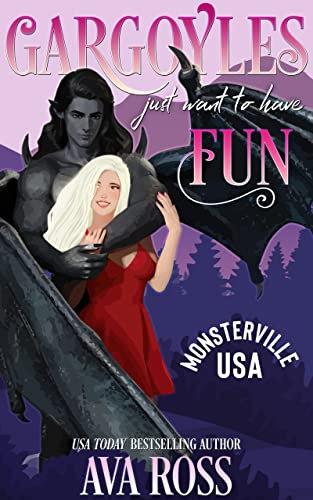 Gargoyles Just Want to Have Fun: A sweet & steamy monster romance (Monsterville, USA Book 3)