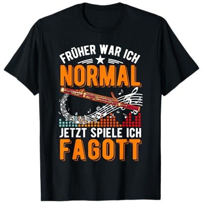 Früher war ich normal Jetzt spiele ich Fagott Faggotist T-Shirt