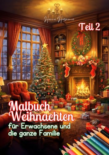 Malbuch Weihnachten: 50 Motive zum Stressabbau und zur Entspannung für Kinder, Teenager und Erwachsene (Teil 2): Das ideale Geschenk zur besinnlichen Vorweihnachtszeit!