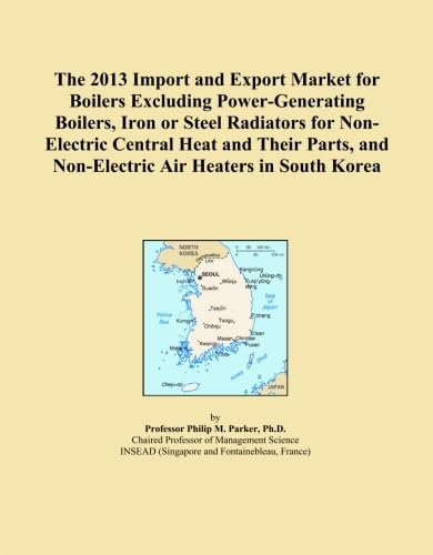 The 2013 Import and Export Market for Boilers Excluding Power-Generating Boilers, Iron or Steel Radiators for Non-Electric Central Heat and Their Parts, and Non-Electric Air Heaters in South Korea