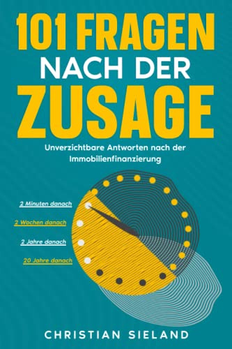 101 Fragen nach der Zusage: Unverzichtbare Antworten nach der Immobilienfinanzierung