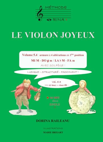LE VIOLON JOYEUX Volume 5.4 – POSITION I - Altérations constitutives : MI M - DO ♯ m / LA b M - FA m – avec solfège !: Dès 10 ans ! Ludique, structuré, fascinant !