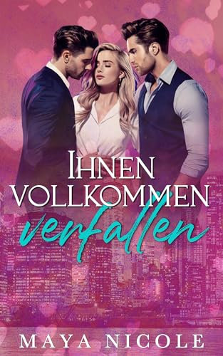 Ihnen vollkommen verfallen: Eine Ménage à trois-Romanze (Heiße romantische Komödien)