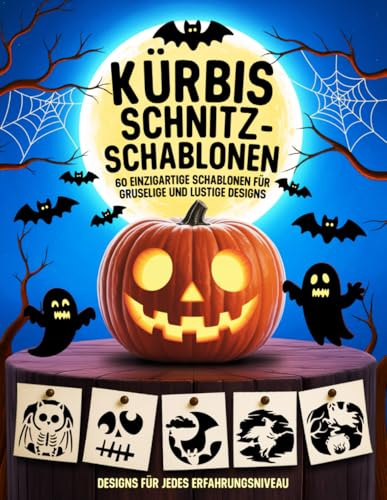 Kürbis Schnitzschablonen - 60 Einzigartige Schablonen für Gruselige und Lustige Designs: Designs für Jedes Erfahrungsniveau | Mit Hexen, Katzen, Totenköpfen, Geistern & Mehr Halloween-Spaß