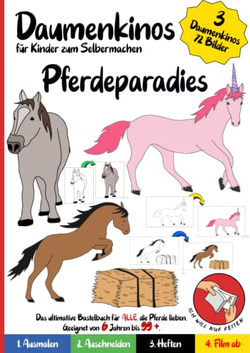 Pferde Daumenkino für Kinder zum Selbermachen: Pferdeparadies: Ausmalen, Ausschneiden, Zusammenheften, Film ab! Ein fantasievolles Bastelbuch für Kinder ab 6 Jahren