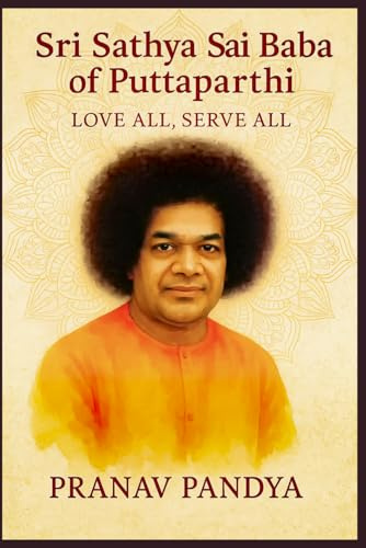 SRI SATHYA SAI BABA OF PUTTAPARTHI Love All, Serve All